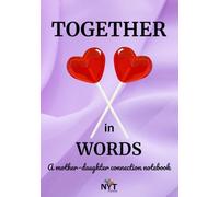 Together in Words. A Mother-Daughter Connection Notebook: Guided journal with activities to strengthen the relationship between mother and daughter, share emotions, and build a lasting bond.