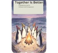 Together is Better: A guided journal for Inclusion and Compassion