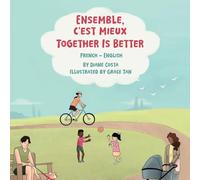 Together Is Better (French-English): Ensemble, c'est mieux (Language Lizard Bilingual Living in Harmony)