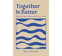 Together Is Better: Navigating Marriage To Last