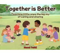 Together is Better: Teaching little once the big joy of caring and sharing