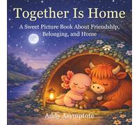 Together is Home: A Sweet Picture Book About Friendship, Belonging, and Home (Hamish the Highland Cow and Friends)