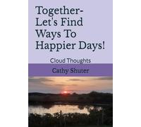 Together- Let's Find Ways To Happier Days!: Cloud Thoughts