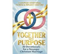 Together on Purpose: 30 Devotionals for a Stronger Christian Marriage