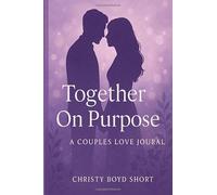 Together On Purpose: A Couples Love Journal