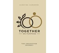 Together On Purpose: The Unscripted Journey