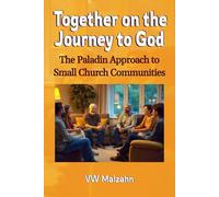 Together on the Journey to God: The Paladin Approach to Small Church Communities