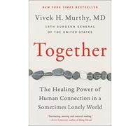 Together: The Healing Power of Human Connection in a Sometimes Lonely World
