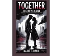 Together: The Movie Guide: A Closer Look at Love, Fear, and the Horror That Lives Between (Movies Guide Collection)