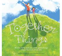 Together Things: When her father feels sad, a little girl finds ways to keep the bonds of love alive