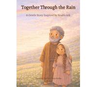 Together Through the Rain: A Gentle Story Inspired by Noah's Ark (Growing Faithful Storybooks)