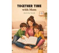 Together Time with Mom: Fun Activities, Games and Bonding Exercises for Kids: Activity Book for Kids Ages 5-10 | Screen-Free Quality Time, ... Coloring, Games and Fun Activities