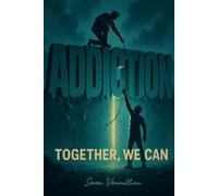 Together, We Can.: A guide for addiction and withdrawl