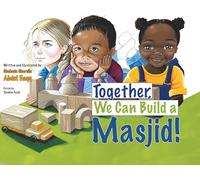 Together, We Can Build a Masjid!