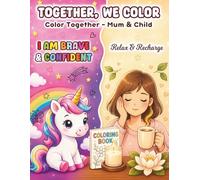 Together, We Color: Mommy & Me Coloring Book with Inspirational Quotes, Bold & Calming Pages for Moms & Kids 3-8