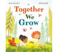 Together We Grow: a fabulous rhyming picture book full of warmth, fun and positive messages