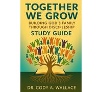 Together We Grow: Building God's Family Through Discipleship Study Guide