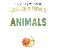 Together We Speak: Animals - Learn, Trace, Draw, Flashcards, & More | English & French Workbook for Kids (First Words in English & French)