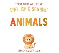 Together We Speak: Animals - Learn, Trace, Draw, Flashcards, & More | English & Spanish Workbook for Kids (Workbooks: first words English & Spanish)