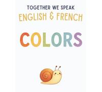 Together We Speak: Colors - Learn, Trace, Color, Flashcards, & More | English & French Workbook for Kids (First Words in English & French)