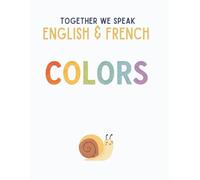 Together We Speak: Colors - Learn, Trace, Color, Flashcards, & More | English & French Workbook for Kids (Together We Speak English & French)