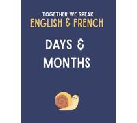 Together We Speak: Days & Months - Learn, Trace, Color, Flashcards, & More | English & French Workbook for Kids (Together We Speak English & French)