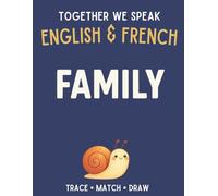 Together We Speak: Family - Learn, Trace, Color, Flashcards, & More | English & French Workbook for Kids (First Words in English & French)