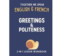 Together We Speak: Greetings & Politeness - Learn, Trace, Color, Flashcards, & More | English & French Workbook for Kids (Together We Speak English & French)