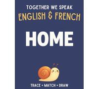 Together We Speak: Home - Learn, Trace, Color, Flashcards, & More | English & French Workbook for Kids (First Words in English & French)