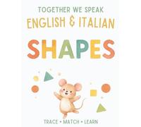 Together We Speak: Shapes - Learn, Trace, Color, Flashcards, & More | English & Italian Workbook for Kids (together we speak english & italian)