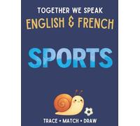 Together We Speak: Sports - Learn, Trace, Color, Flashcards, & More | English & French Workbook for Kids (First Words in English & French)