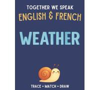 Together We Speak: Weather - Learn, Trace, Color, Flashcards, & More | English & French Workbook for Kids (First Words in English & French)
