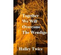 Together We Will Overcome: The Wendigo
