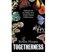 Togetherness: How symbiosis can change the way we understand our world, ourselves and our future