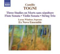 Togni Camillo - Three Studies On Morts Sans Sépulture ; sonate pour flûte ; sonate pour violon ; trio à cordes