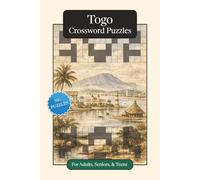 Togo Crossword Puzzles: Crossword Puzzles with Easy to Read Print about Togo, Culture, History and More | 6x9 inches, 120 pages | 50+ Puzzles ... Gift ... (World Countries Crossword Puzzles)