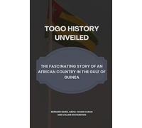 Togo History Unveiled: The Fascinating Story of an African Country in the Gulf of Guinea