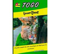 TOGO TOURISME: Un guide complet des sites touristiques du TOGO pour les aventuriers