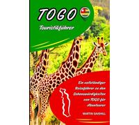 TOGO Touristikführer: Ein vollständiger Reiseführer zu den Sehenswürdigkeiten von TOGO für Abenteurer