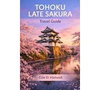 TOHOKU LATE SAKURA TRAVEL GUIDE: A Stress-Free 7-Day Itinerary to See Cherry Blossoms in Japan After Peak Season