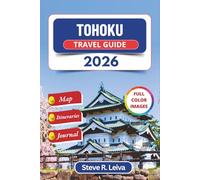 Tohoku Travel Guide 2026 (Full Color): Discover Japan's Ancient Onsen, Samurai Towns, Cherry Blossoms, and Sacred Festivals with Practical Tips, ... Pages (Full-Color Smart Traveler Guide)