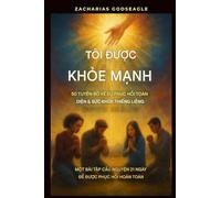 Tôi đã được chữa lành - 50 lời tuyên bố về sự phục hồi hoàn toàn và sức khỏe thiêng liêng: Bài suy ngẫm 21 ngày để phục hồi hoàn toàn