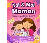 TOI et MOI MAMAN: Mon Livre de coloriages: A partir de 8 ans, cahier de coloriages à offrir pour fête des mères anniversaire toute occasion activité à ... cadeau original vacances spécial dyslexie