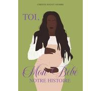 Toi, mon bébé, notre histoire