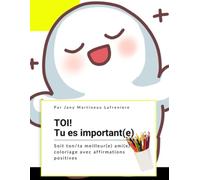Toi! Tu es important(e): Livre à colorier avec des affirmations positives pour enfants
