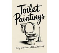 Toilet Paintings - Every guest leaves a little shit behind!: Hilarious bathroom guestbook for creative masterpieces and wild imagination - Come as a ... a creator! (Toilet Twisters & Riddle Masters)