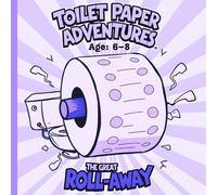 Toilet Paper Adventures: The Great Roll-Away!: A laugh-out-loud doodle adventure for kids