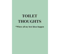 TOILET THOUGHTS * Where all my best ideas happen