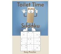 Toilet Time Sudoku: Sudoku on the Pot | 55 Easy Puzzles for Your Daily Sit-Down Session | The Only Puzzle Book You Need in the Bathroom | 6x9 Inches, 110 Pages | Solutions Included (Bathroom Break)