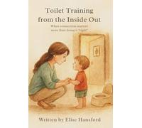 Toilet Training from the Inside Out: When connection matters more than doing it "right"